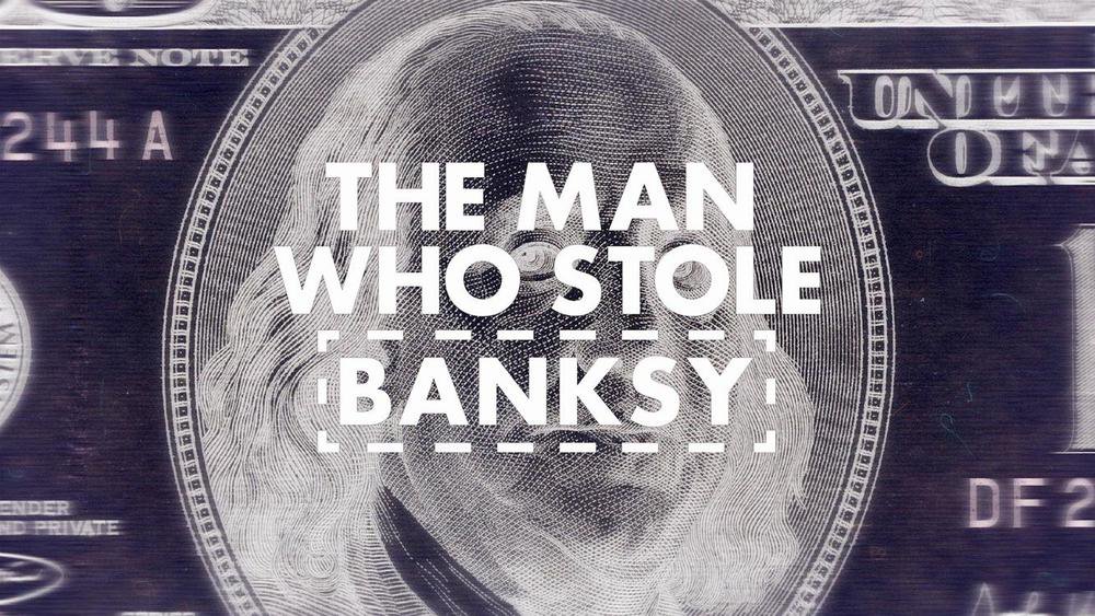 The Man Who Stole Banksy - still