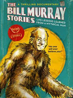 The Bill Murray Stories: Life Lessons Learned from a Mythical Man - poster